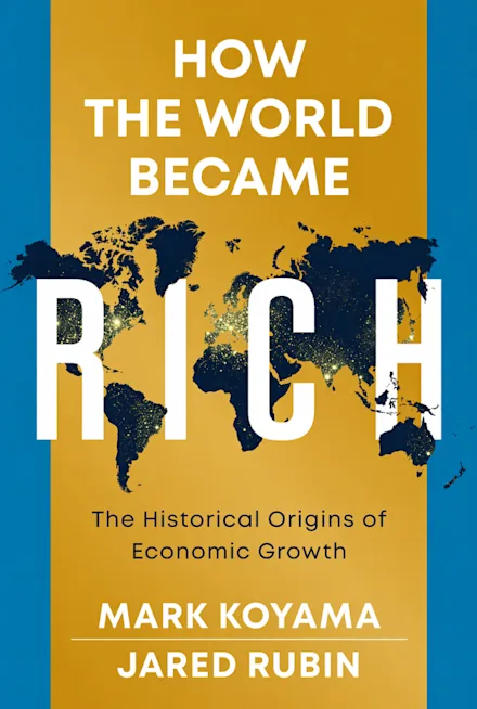 How the World Became Rich: The Historical Origins of Economic Growth by Polity Press