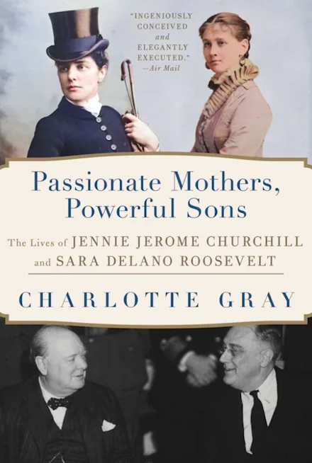 Passionate Mothers, Powerful Sons: The Lives of Jennie Jerome Churchill and Sara Delano Roosevelt book cover by Simon & Schuster